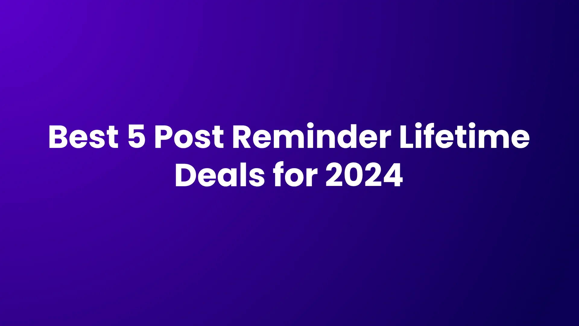 Best 5 Post Reminder Lifetime Deals for 2024